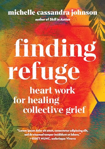 Finding Refuge: Heart Work for Healing Collective Grief von Shambhala Publications