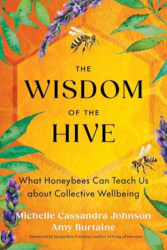 The Wisdom of the Hive: What Honeybees Can Teach Us about Collective Wellbeing The Wisdom of the Hive: What Honeybees Can Teach Us about Collective Wellbeing von Sounds True Inc