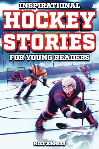 Inspirational Hockey Stories for Young Readers: 12 Unbelievable True Tales to Inspire and Amaze Young Hockey Lovers Inspirational Hockey Stories for Young Readers: 12 Unbelievable True Tales to Inspire and Amaze Young Hockey Lovers von Curious Press