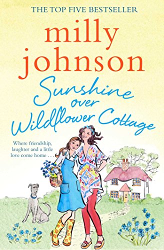 Sunshine Over Wildflower Cottage: New beginnings, old secrets, and a place to call home - escape to Wildflower Cottage for love, laughter and friendship.