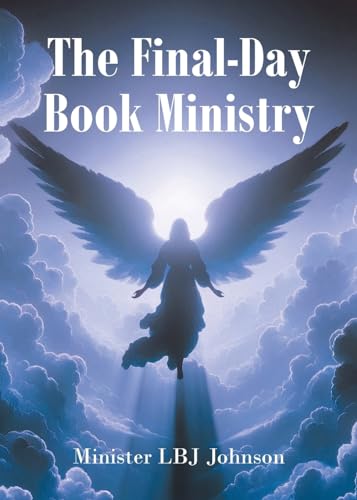 The Final Day Ministry: God's Holy World Revealed von Christian Faith Publishing
