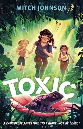 Toxic: A fast-paced rainforest adventure story for readers aged 9 and up von Orion Children's Books