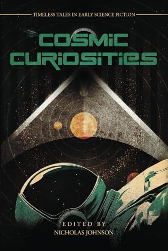 Cosmic Curiosities: Timeless Tales in Early Science Fiction von Independently published