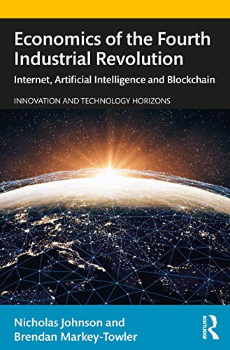 Economics of the Fourth Industrial Revolution: Internet, Artificial Intelligence and Blockchain (Innovation and Technology Horizons) von Routledge