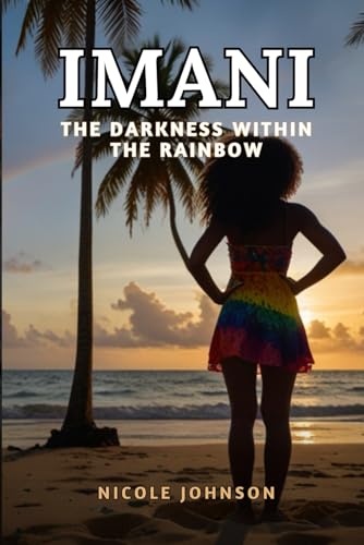 IMANI THE DARKNESS WITHIN THE RAINBOW von Independently published