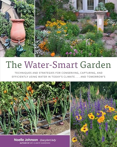 The Water-Smart Garden: Techniques and Strategies for Conserving, Capturing, and Efficiently Using Water in Today's Climate... and Tomorrow's von Cool Springs Press