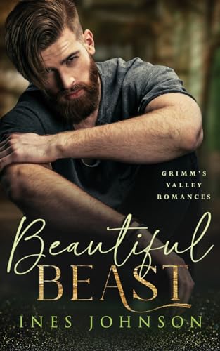 Beautiful Beast: A Steamy Small Town Romance (Grimm's Valley Romances, Band 3) von Oliver-Heber Books