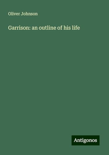 Garrison: an outline of his life von Antigonos Verlag