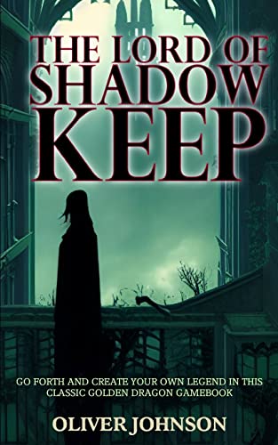 The Lord of Shadow Keep (Golden Dragon Gamebooks) von Createspace Independent Publishing Platform