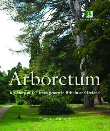 Arboretum: A History of the Trees Grown in Britain and Ireland von Whittet Books Ltd
