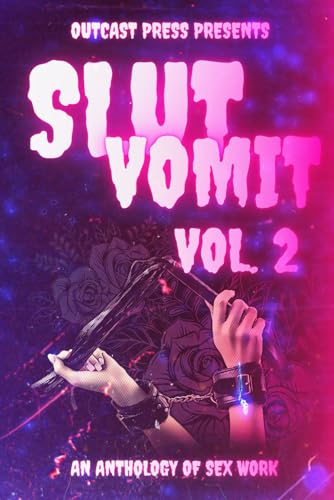 Slut Vomit 2:: An Anthology of Sex Work (Outcast-Press Anthologies) von Outcast Press LLC