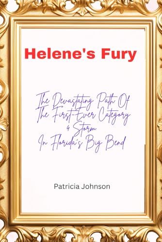 Helene's Fury: The Devastating Path of the First-Ever Category 4 Storm in Florida's Big Bend