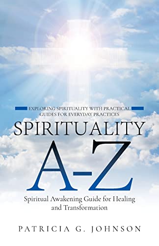 Spirituality A-Z: Spiritual Awakening Guide for Healing and Transformation Exploring Spirituality with Practical Guides for Everyday von ARPress