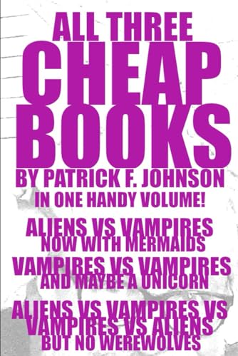 All Three Cheap Books by Patrick F. Johnson In One Handy Volume! (Patrick F. Johnson's Cheap Series, Band 4)