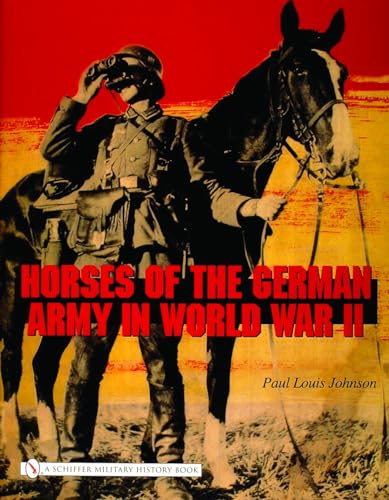 Horses of the German Army in World War II (Schiffer Military History Book) von Schiffer Publishing