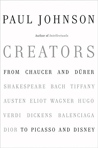 Creators: From Chaucer and Durer to Picasso and Disney von Harper