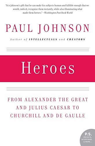 Heroes: From Alexander the Great and Julius Caesar to Churchill and de Gaulle (P.S.)