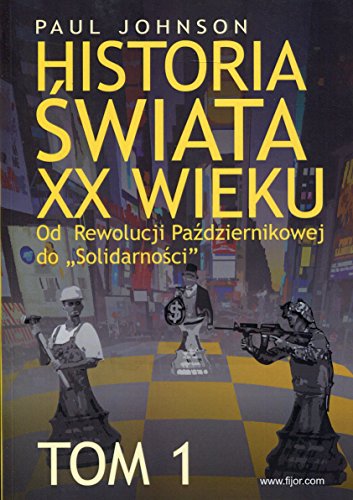 Historia swiata XX wieku Tom 1: Od Rewolucji Październikowej do "Solidarności"