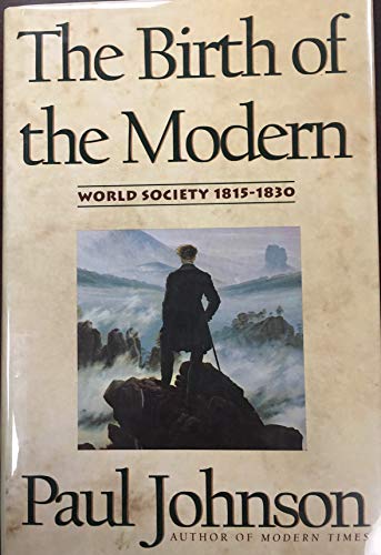 The Birth of the Modern: World Society, 1815-1830