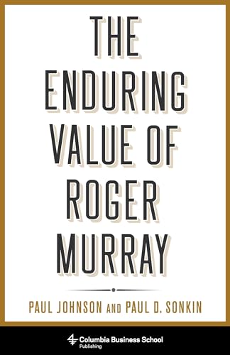 The Enduring Value of Roger Murray (Heilbrunn Center for Graham & Dodd Investing) von Columbia University Press