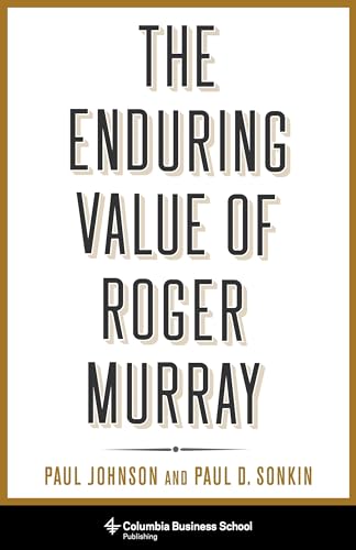 The Enduring Value of Roger Murray (Heilbrunn Center for Graham & Dodd Investing)