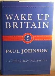 Wake Up Britain!: A Latter-day Pamphlet Wake Up Britain!: A Latter-day Pamphlet