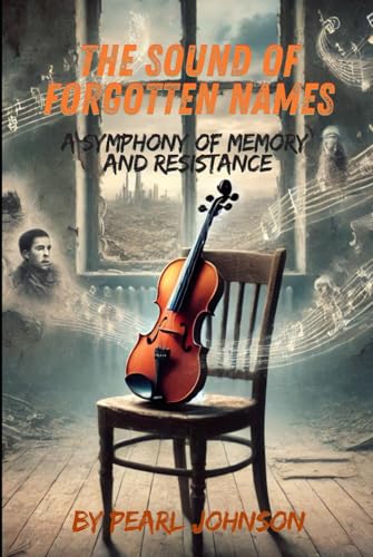 The Sound of Forgotten Names: A Symphony of Memory and Resistance von Independently published