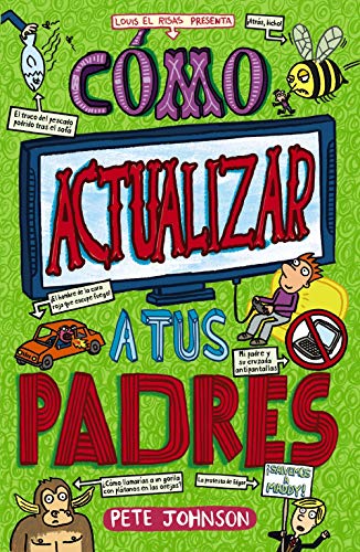 Cómo actualizar a tus padres (Castellano - A PARTIR DE 12 AÑOS - NARRATIVA - Mis padres y yo)