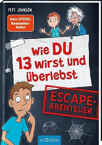 Wie DU 13 wirst und überlebst – Escape-Abenteuer: Spannende Geschichte voller Rätsel und Action für Escape-Room-Fans ab 10 Jahren von arsEdition