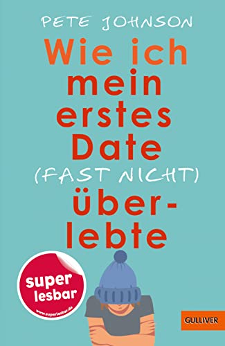 Wie ich mein erstes Date (fast nicht) überlebte (Super lesbar) von Beltz