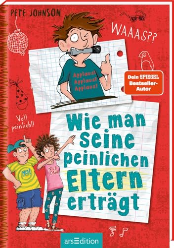 Wie man seine peinlichen Eltern erträgt (Eltern 2): Lustiges Kinderbuch voller Witz und Alltagschaos ab 10 Jahre von Ars Edition