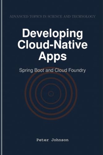 Developing Cloud-Native Apps: Spring Boot and Cloud Foundry von HiTeX Press
