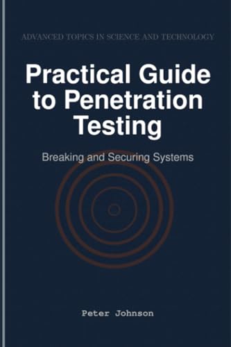 Practical Guide to Penetration Testing: Breaking and Securing Systems von HiTeX Press
