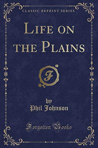 Life on the Plains (Classic Reprint)