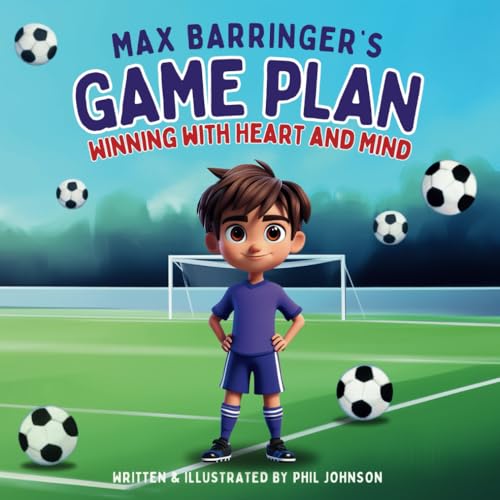 Max Barringer's Game Plan: Winning with Heart and Mind (Max Barringer's World of Football)