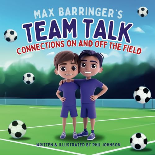 Max Barringer's Team Talk: Connections on and off the field (Max Barringer's World of Football)