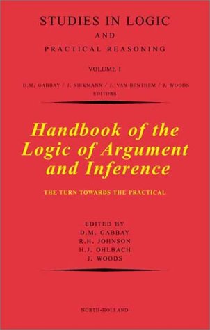 Handbook of the Logic of Argument and Inference: The Turn Towards the Practical (Volume 1) (Studies in Logic and Practical Reasoning, Volume 1)