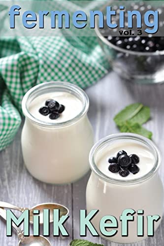 Fermenting vol. 3: Milk Kefir von CREATESPACE