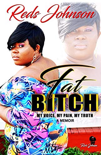 Fat Bitch: My Voice, My Pain, My Truth Memoir Fat Bitch: My Voice, My Pain, My Truth Memoir von CREATESPACE