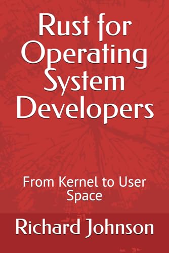 Rust for Operating System Developers: From Kernel to User Space von Independently published