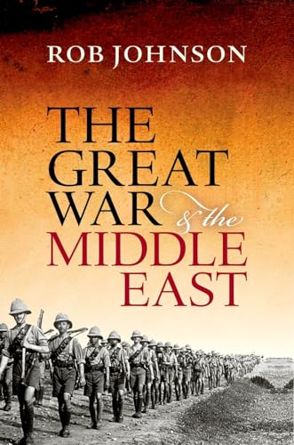 The Great War and the Middle East: A Strategic Study von Oxford University Press