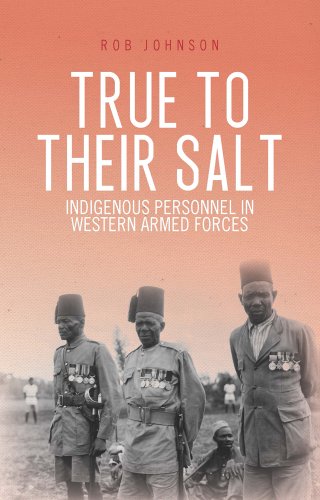 True to Their Salt: Indigenous Personnel in Western Armed Forces