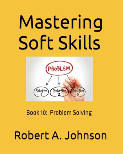 Mastering Soft Skills: Book 10: Problem Solving von Independently published