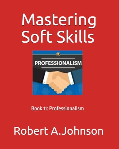 Mastering Soft Skills: Book 11: Professionalism von Independently published