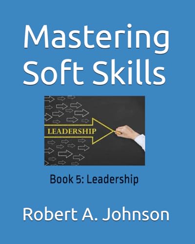 Mastering Soft Skills: Book 5: Leadership von Independently published