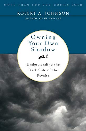 Owning Your Own Shadow: A Jungian Approach to Transformative Self-Acceptance, Exploring the Unlit Part of the Ego and Finding Balance Through Spiritual Self-Discovery von HarperOne