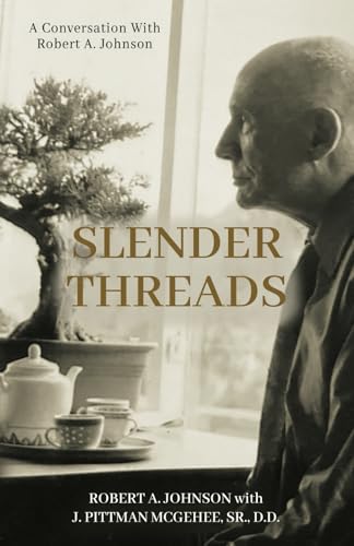 Slender Threads: A Conversation With Robert A. Johnson