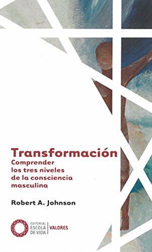 Transformación : comprender los tres niveles de la consciencia masculina (Valores, Band 4)