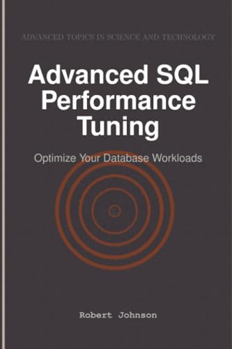 Advanced SQL Performance Tuning: Optimize Your Database Workloads Advanced SQL Performance Tuning: Optimize Your Database Workloads von HiTeX Press