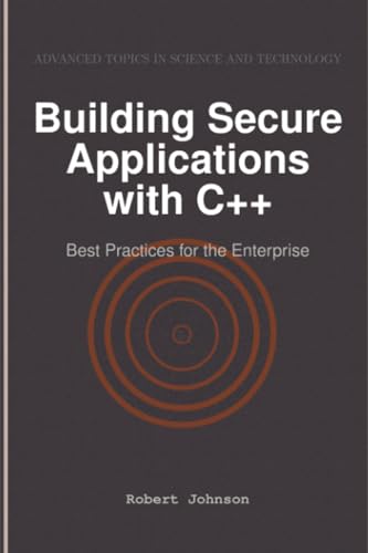 Building Secure Applications with C++: Best Practices for the Enterprise Building Secure Applications with C++: Best Practices for the Enterprise von HiTeX Press